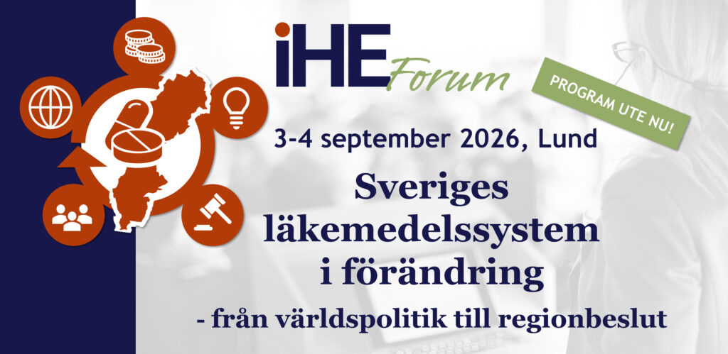 Sveriges läkemedelssystem i förändring – från världspolitik till regionbeslut. IHE Forum 3-4 sept 2026, Stadshallen, Lund