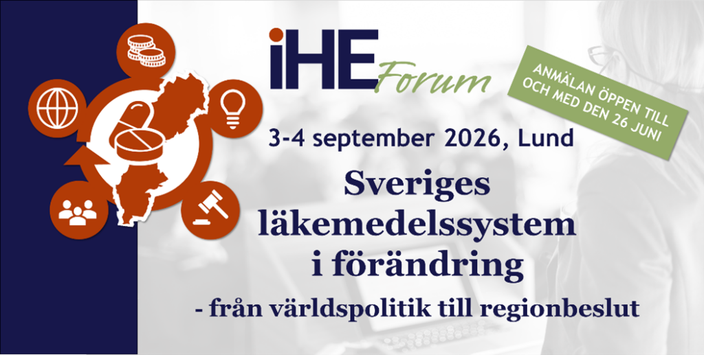 Sveriges läkemedelssystem i förändring – från världspolitik till regionbeslut. IHE Forum 3-4 sept 2026, Stadshallen, Lund