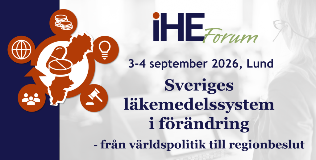 Sveriges läkemedelssystem i förändring – från världspolitik till regionbeslut. IHE Forum 3-4 sept 2026, Stadshallen, Lund